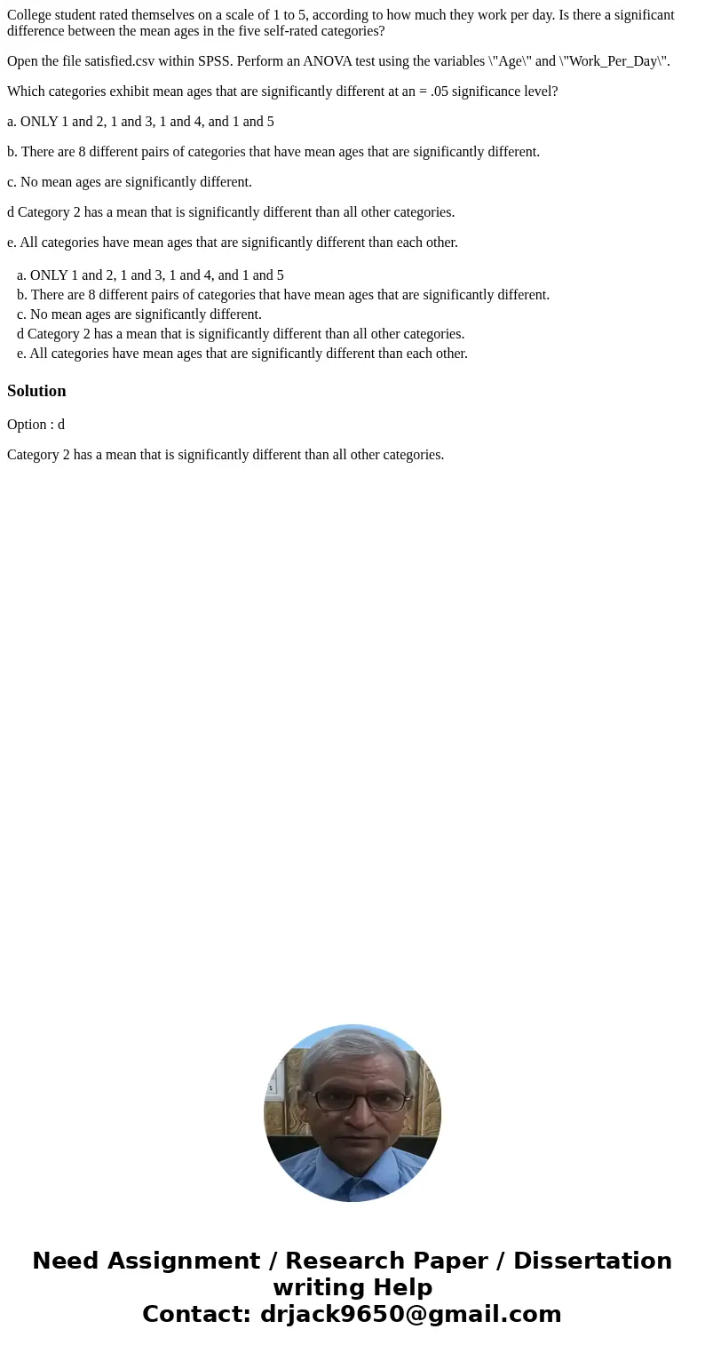 College student rated themselves on a scale of 1 to 5, according to how much they work per day. Is there a significant difference between the mean ages in the f College student rated themselves on a scale of 1 to 5, according to how much they work per day. Is there a significant difference between the mean ages in the f