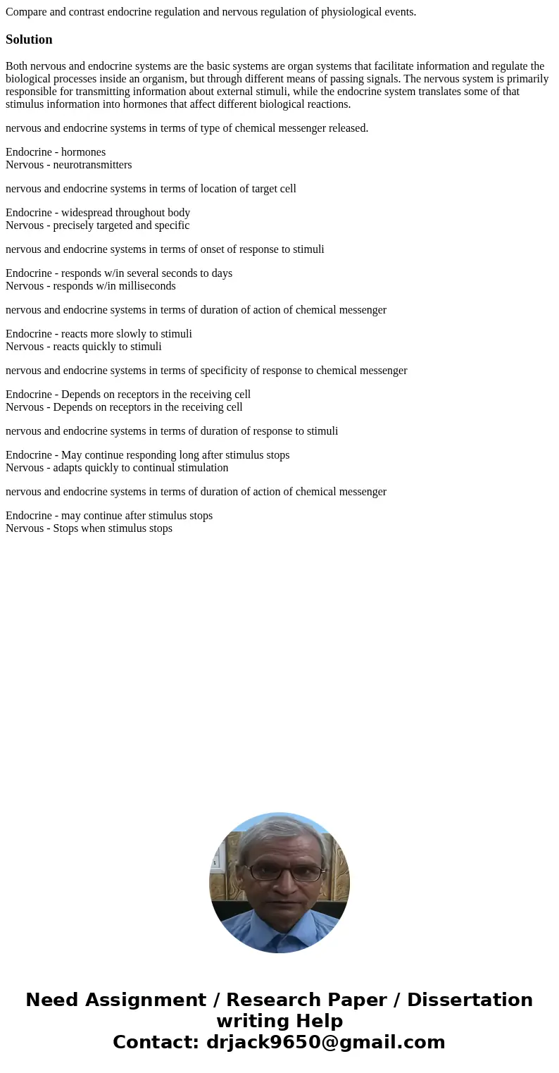 Compare and contrast endocrine regulation and nervous regulation of physiological events. SolutionBoth nervous and endocrine systems are the basic systems are   Compare and contrast endocrine regulation and nervous regulation of physiological events. SolutionBoth nervous and endocrine systems are the basic systems are