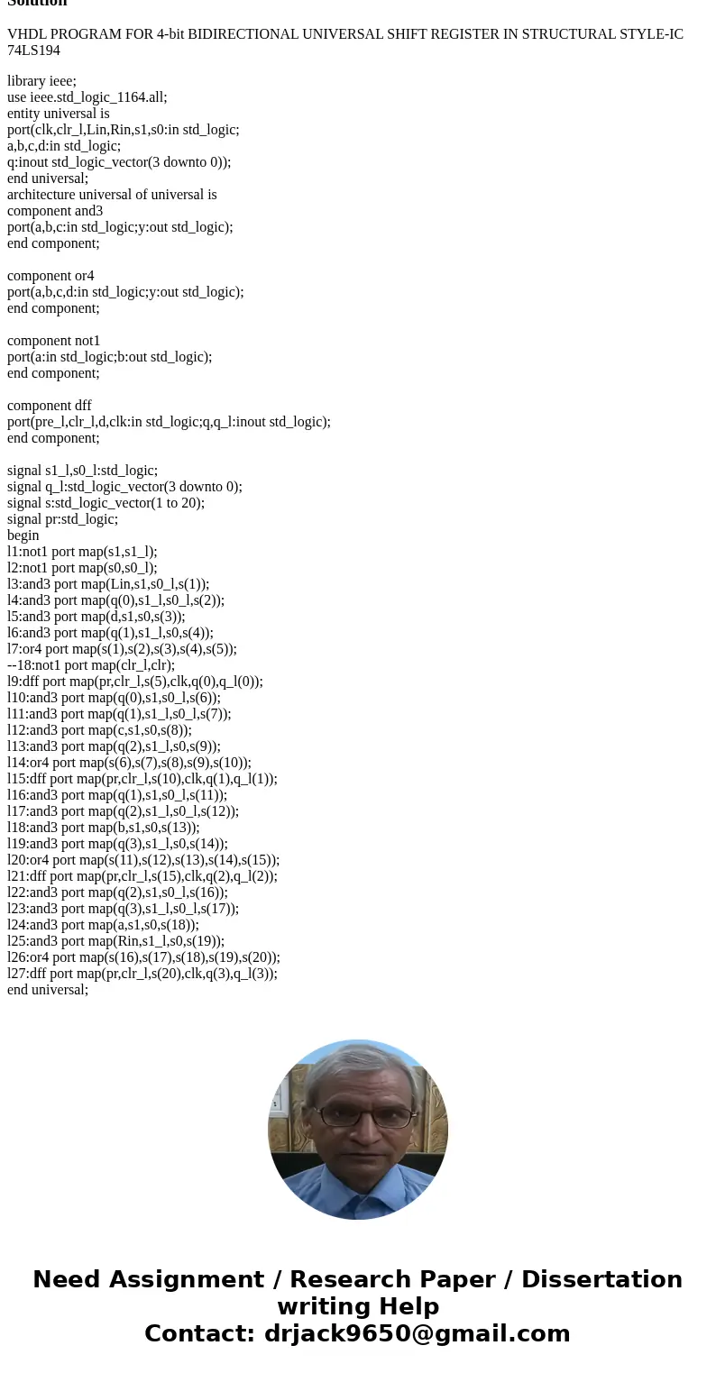 Complete the VHDL text file below for the 74LS194A universal, bi-directional shift register.SolutionVHDL PROGRAM FOR 4-bit BIDIRECTIONAL UNIVERSAL SHIFT REGISTE Complete the VHDL text file below for the 74LS194A universal, bi-directional shift register.SolutionVHDL PROGRAM FOR 4-bit BIDIRECTIONAL UNIVERSAL SHIFT REGISTE