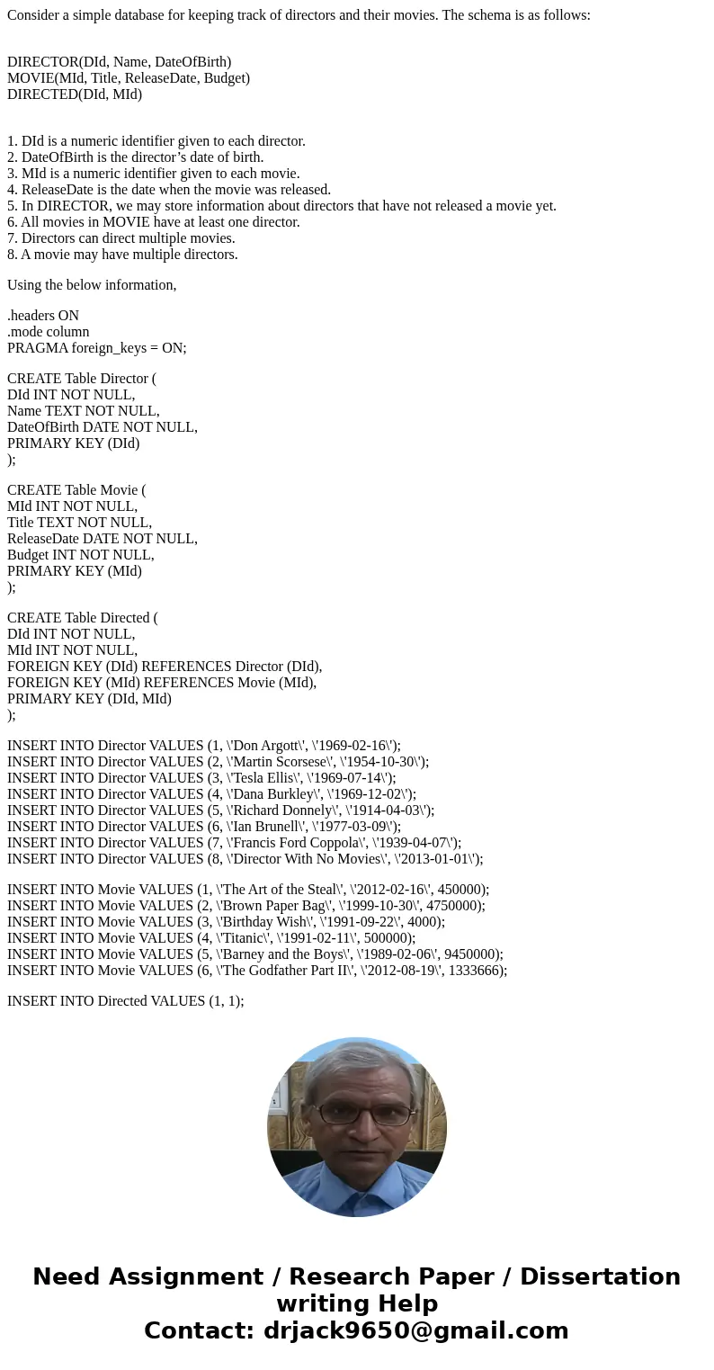 Consider a simple database for keeping track of directors and their movies. The schema is as follows: DIRECTOR(DId, Name, DateOfBirth) MOVIE(MId, Title, Release Consider a simple database for keeping track of directors and their movies. The schema is as follows: DIRECTOR(DId, Name, DateOfBirth) MOVIE(MId, Title, Release