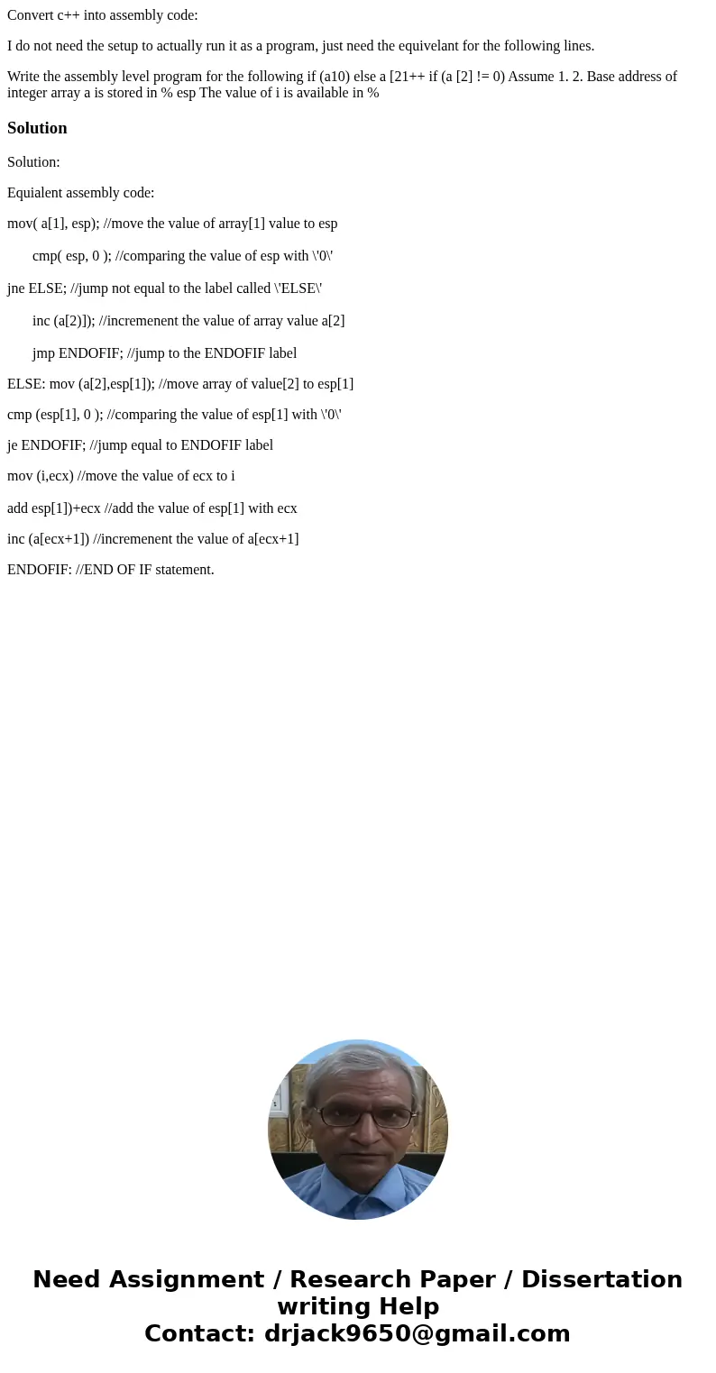 Convert c++ into assembly code: I do not need the setup to actually run it as a program, just need the equivelant for the following lines. Write the assembly le Convert c++ into assembly code: I do not need the setup to actually run it as a program, just need the equivelant for the following lines. Write the assembly le