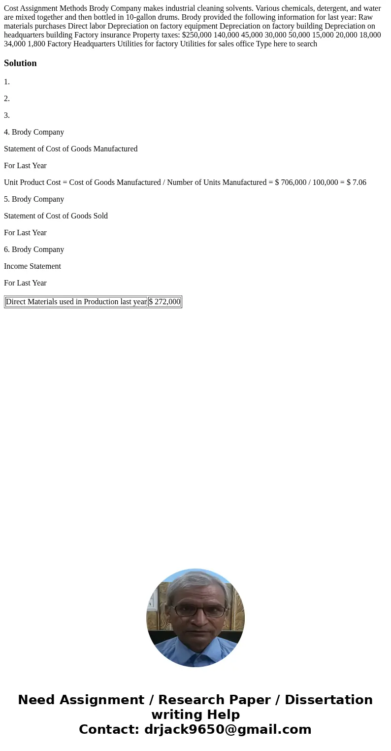 Cost Assignment Methods Brody Company makes industrial cleaning solvents. Various chemicals, detergent, and water are mixed together and then bottled in 10-gal  Cost Assignment Methods Brody Company makes industrial cleaning solvents. Various chemicals, detergent, and water are mixed together and then bottled in 10-gal