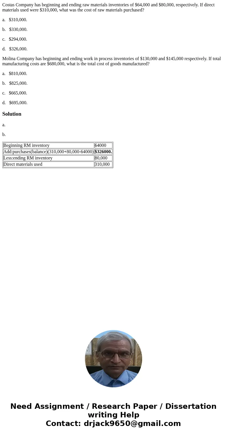 Costas Company has beginning and ending raw materials inventories of $64,000 and $80,000, respectively. If direct materials used were $310,000, what was the cos