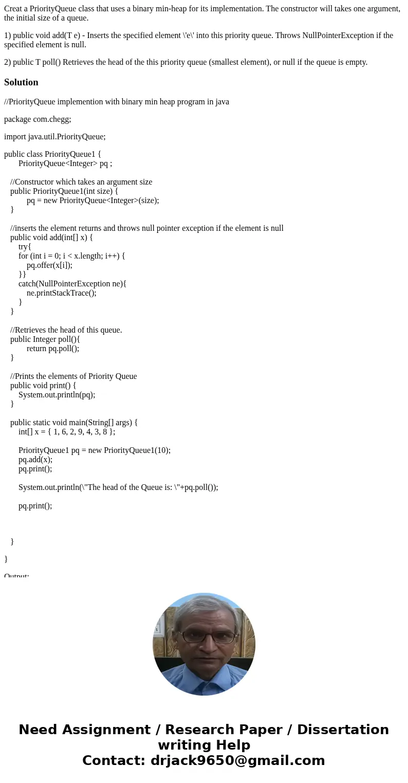 Creat a PriorityQueue class that uses a binary min-heap for its implementation. The constructor will takes one argument, the initial size of a queue. 1) public  Creat a PriorityQueue class that uses a binary min-heap for its implementation. The constructor will takes one argument, the initial size of a queue. 1) public
