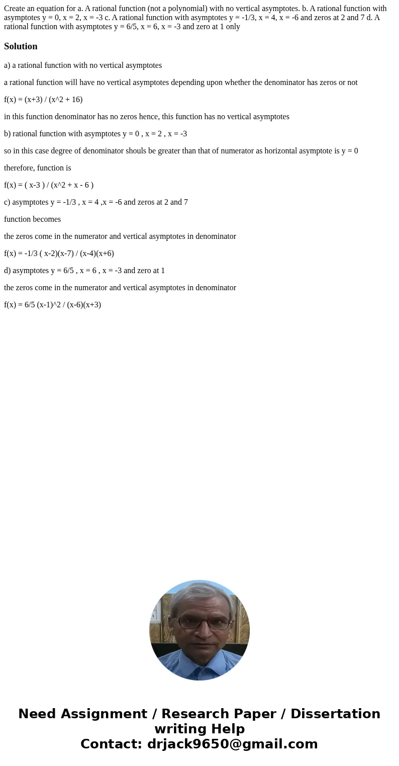 Create an equation for a. A rational function (not a polynomial) with no vertical asymptotes. b. A rational function with asymptotes y = 0, x = 2, x = -3 c. A   Create an equation for a. A rational function (not a polynomial) with no vertical asymptotes. b. A rational function with asymptotes y = 0, x = 2, x = -3 c. A