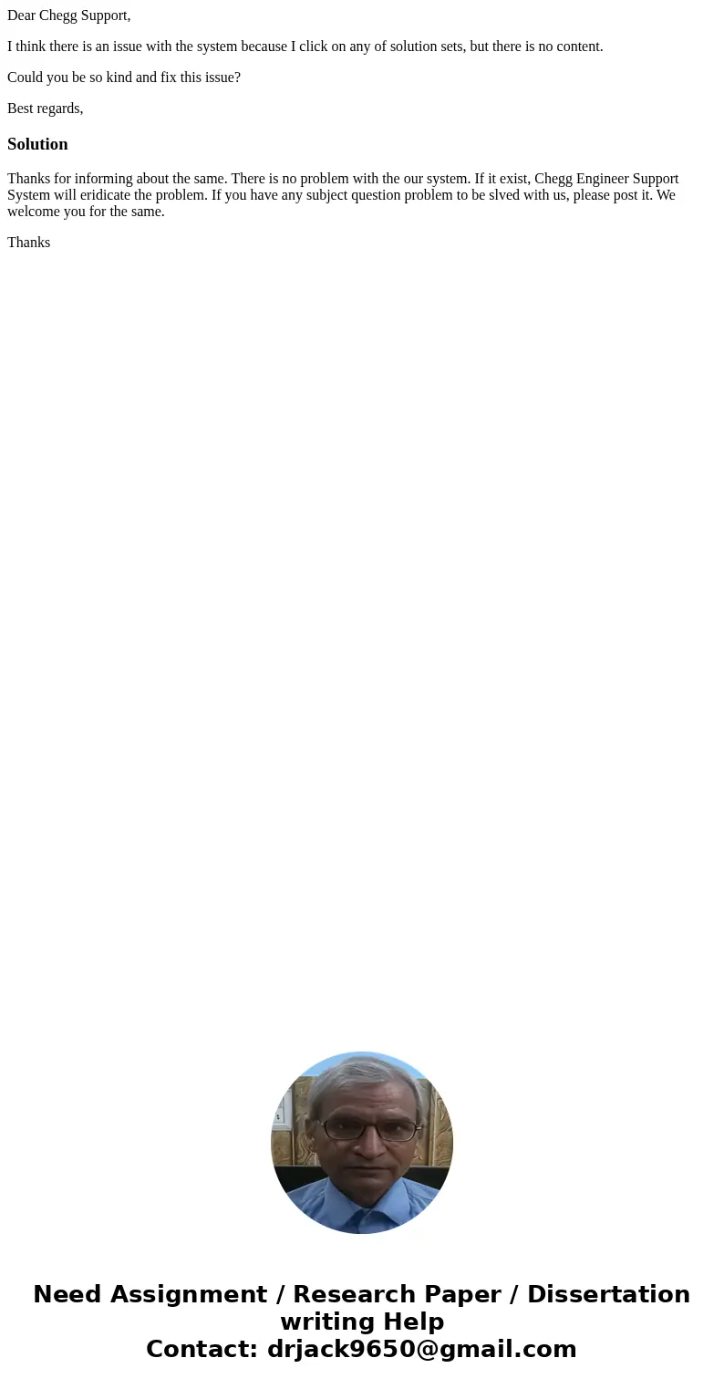 Dear Chegg Support, I think there is an issue with the system because I click on any of solution sets, but there is no content. Could you be so kind and fix thi Dear Chegg Support, I think there is an issue with the system because I click on any of solution sets, but there is no content. Could you be so kind and fix thi