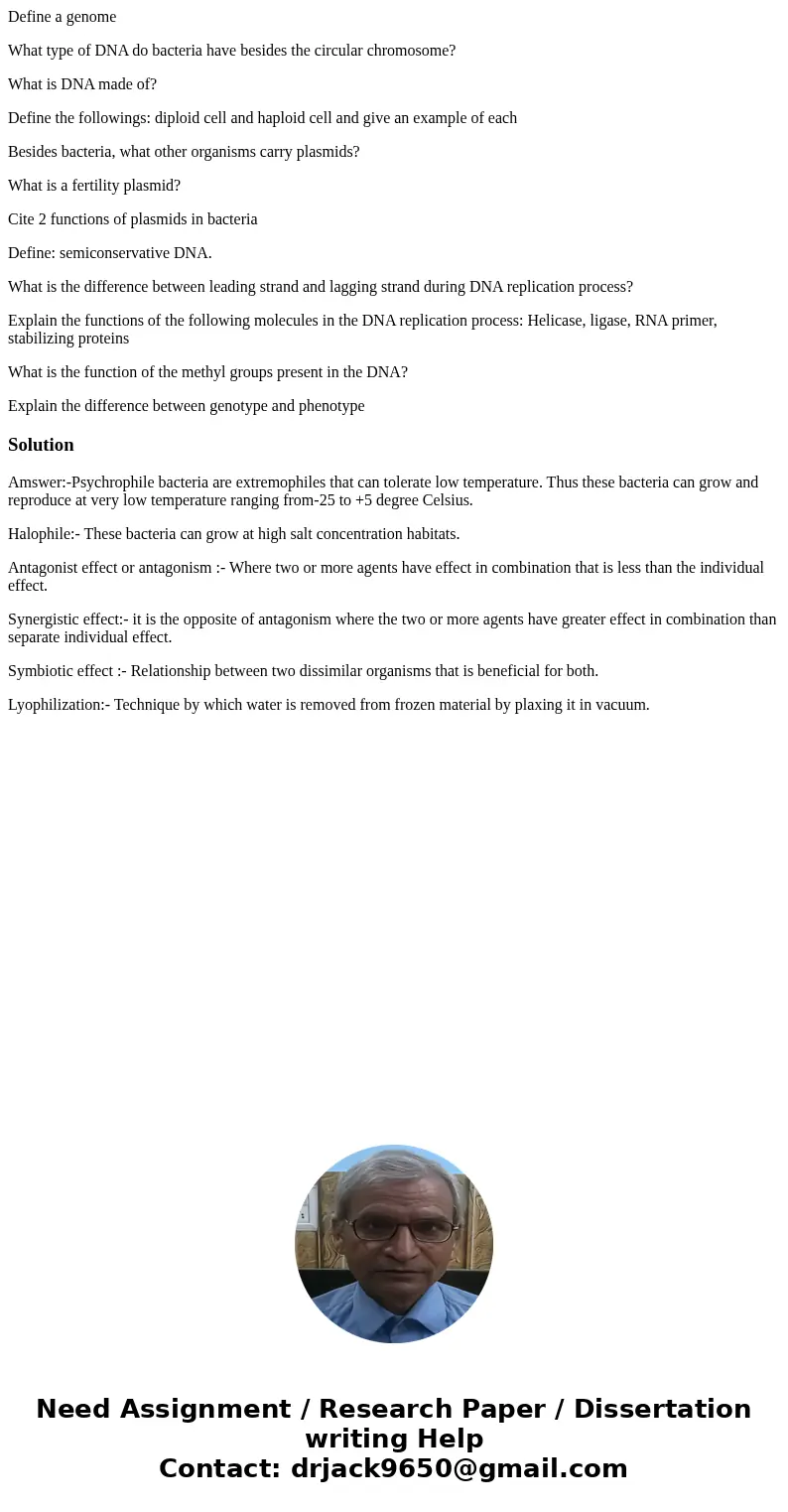Define a genome What type of DNA do bacteria have besides the circular chromosome? What is DNA made of? Define the followings: diploid cell and haploid cell and Define a genome What type of DNA do bacteria have besides the circular chromosome? What is DNA made of? Define the followings: diploid cell and haploid cell and