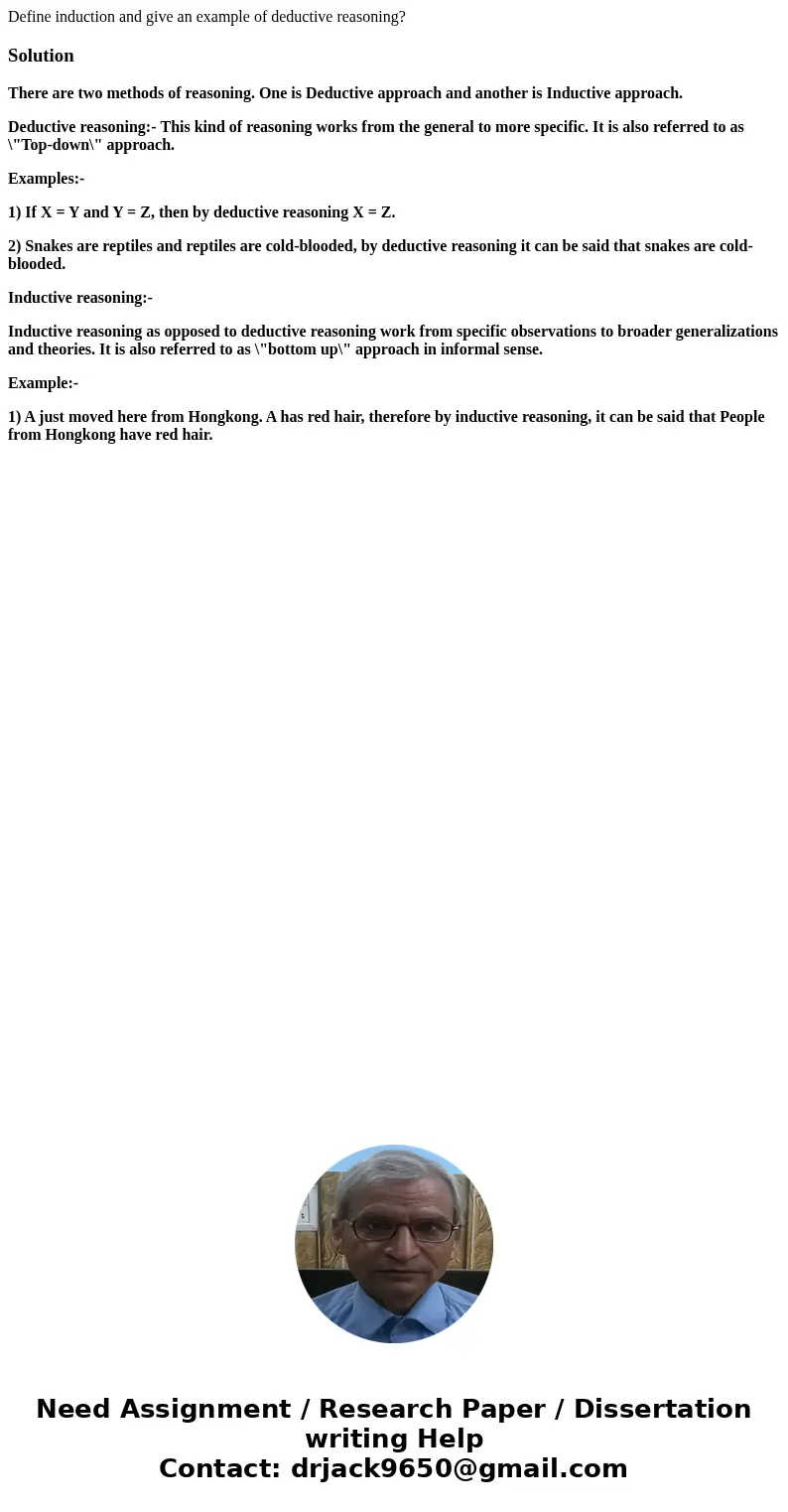 Define induction and give an example of deductive reasoning?SolutionThere are two methods of reasoning. One is Deductive approach and another is Inductive appro Define induction and give an example of deductive reasoning?SolutionThere are two methods of reasoning. One is Deductive approach and another is Inductive appro