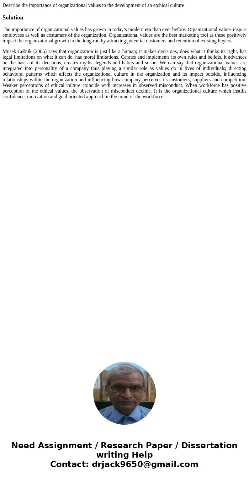 Describe the importance of organizational values to the development of an etchical cultureSolutionThe importance of organizational values has grown in today’s m Describe the importance of organizational values to the development of an etchical cultureSolutionThe importance of organizational values has grown in today’s m