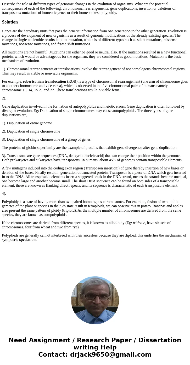 Describe the role of different types of genomic changes in the evolution of organisms. What are the potential consequences of each of the following: chromosoma  Describe the role of different types of genomic changes in the evolution of organisms. What are the potential consequences of each of the following: chromosoma