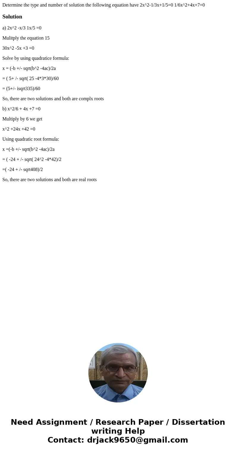 Determine the type and number of solution the following equation have 2x^2-1/3x+1/5=0 1/6x^2+4x+7=0 Solutiona) 2x^2 -x/3 1x/5 =0 Mulitply the equation 15 30x^2  Determine the type and number of solution the following equation have 2x^2-1/3x+1/5=0 1/6x^2+4x+7=0 Solutiona) 2x^2 -x/3 1x/5 =0 Mulitply the equation 15 30x^2
