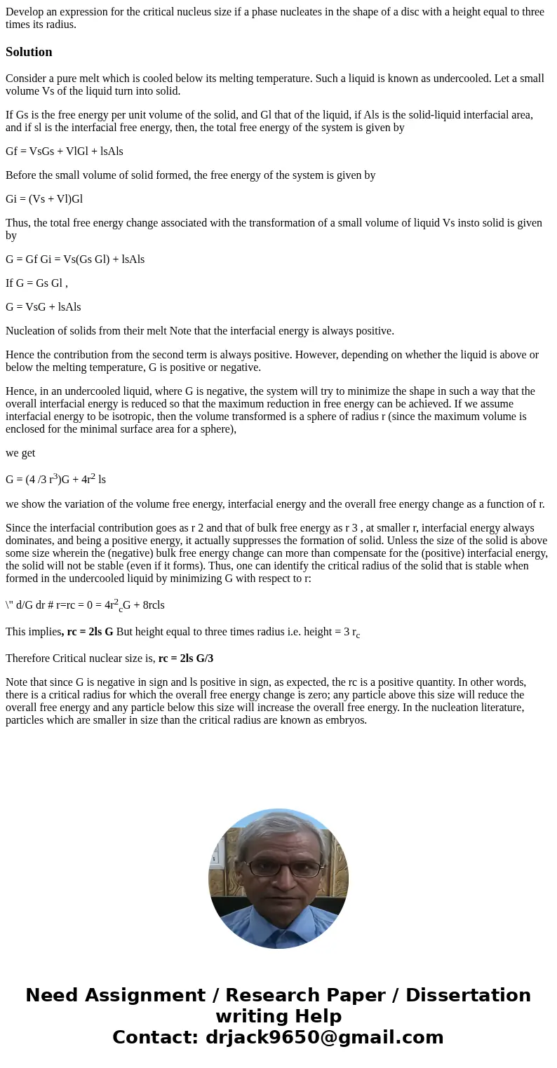 Develop an expression for the critical nucleus size if a phase nucleates in the shape of a disc with a height equal to three times its radius.SolutionConsider a Develop an expression for the critical nucleus size if a phase nucleates in the shape of a disc with a height equal to three times its radius.SolutionConsider a