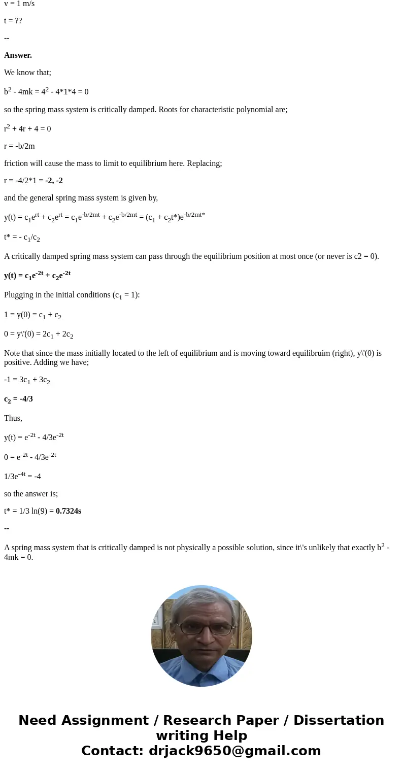Differential Equations 2. A spring with spring constant AN/m is attached to a 1kg mass with friction constant 4Ns/m. If the mass is displaced 1m to the left and Differential Equations 2. A spring with spring constant AN/m is attached to a 1kg mass with friction constant 4Ns/m. If the mass is displaced 1m to the left and