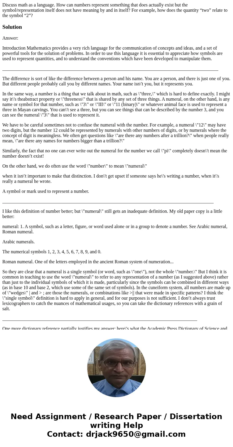 Discuss math as a language. How can numbers represent something that does actually exist but the symbol/representation itself does not have meaning by and in it Discuss math as a language. How can numbers represent something that does actually exist but the symbol/representation itself does not have meaning by and in it