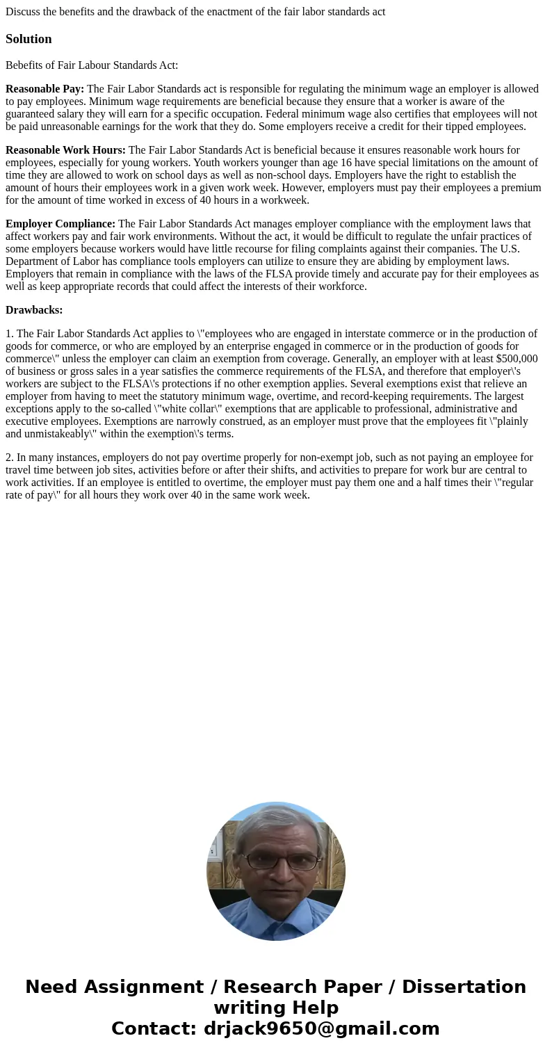 Discuss the benefits and the drawback of the enactment of the fair labor standards actSolutionBebefits of Fair Labour Standards Act: Reasonable Pay: The Fair La Discuss the benefits and the drawback of the enactment of the fair labor standards actSolutionBebefits of Fair Labour Standards Act: Reasonable Pay: The Fair La