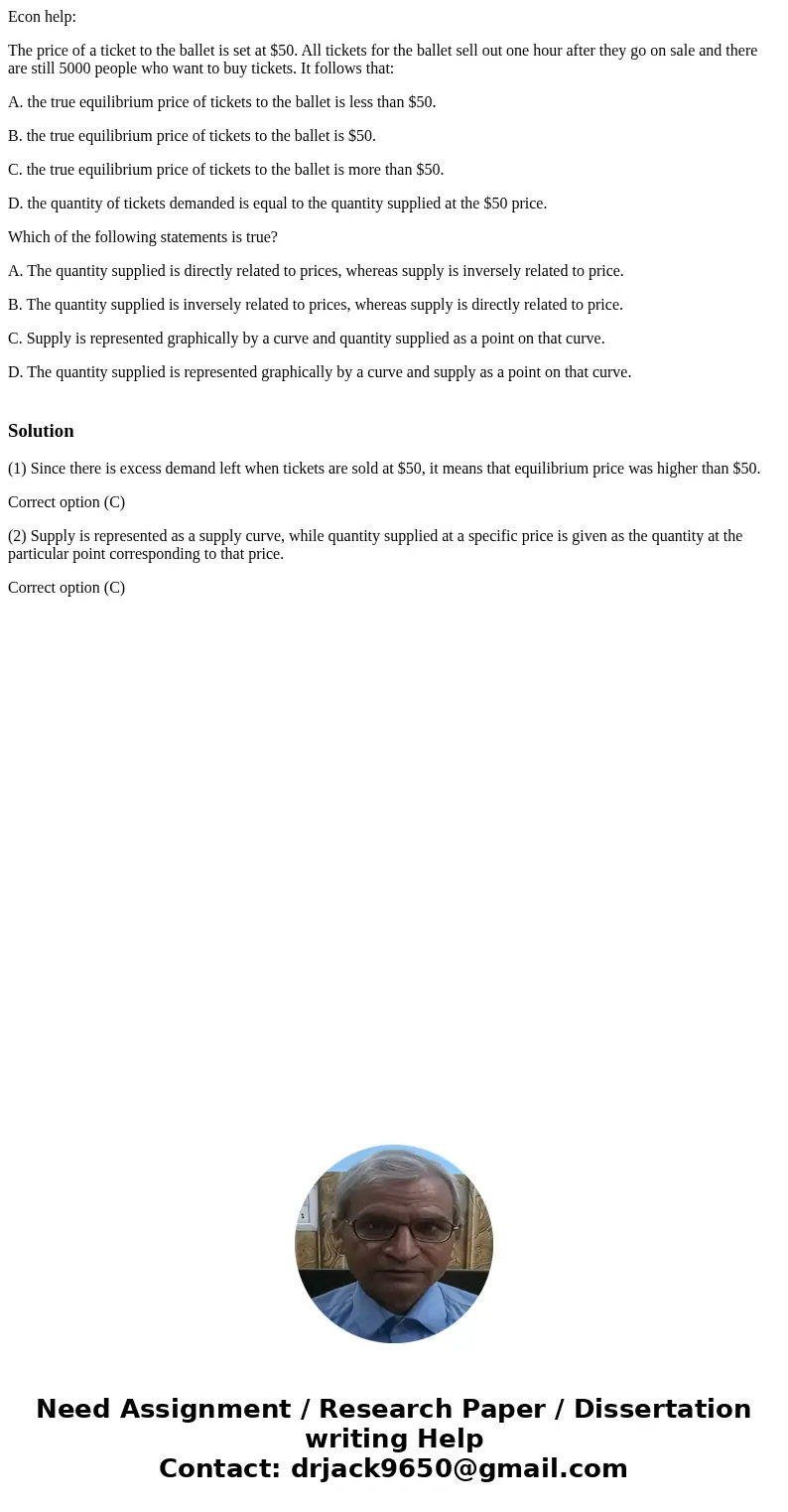 Econ help: The price of a ticket to the ballet is set at $50. All tickets for the ballet sell out one hour after they go on sale and there are still 5000 people Econ help: The price of a ticket to the ballet is set at $50. All tickets for the ballet sell out one hour after they go on sale and there are still 5000 people
