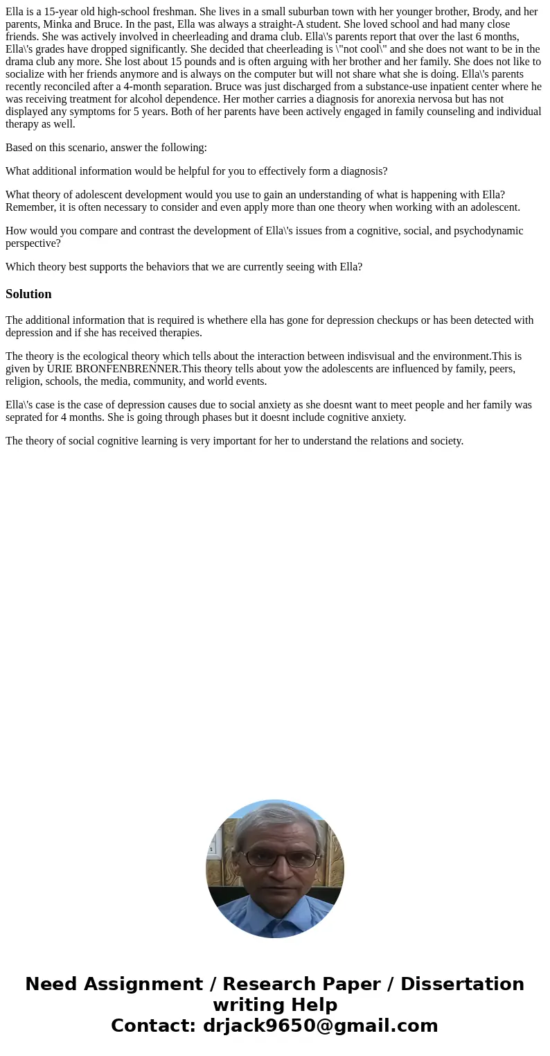 Ella is a 15-year old high-school freshman. She lives in a small suburban town with her younger brother, Brody, and her parents, Minka and Bruce. In the past, E Ella is a 15-year old high-school freshman. She lives in a small suburban town with her younger brother, Brody, and her parents, Minka and Bruce. In the past, E