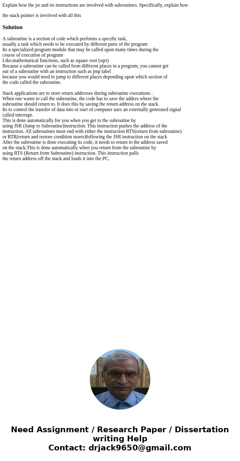 Explain how the jsr and rts instructions are involved with subroutines. Specifically, explain how the stack pointer is involved with all thisSolutionA subroutin Explain how the jsr and rts instructions are involved with subroutines. Specifically, explain how the stack pointer is involved with all thisSolutionA subroutin