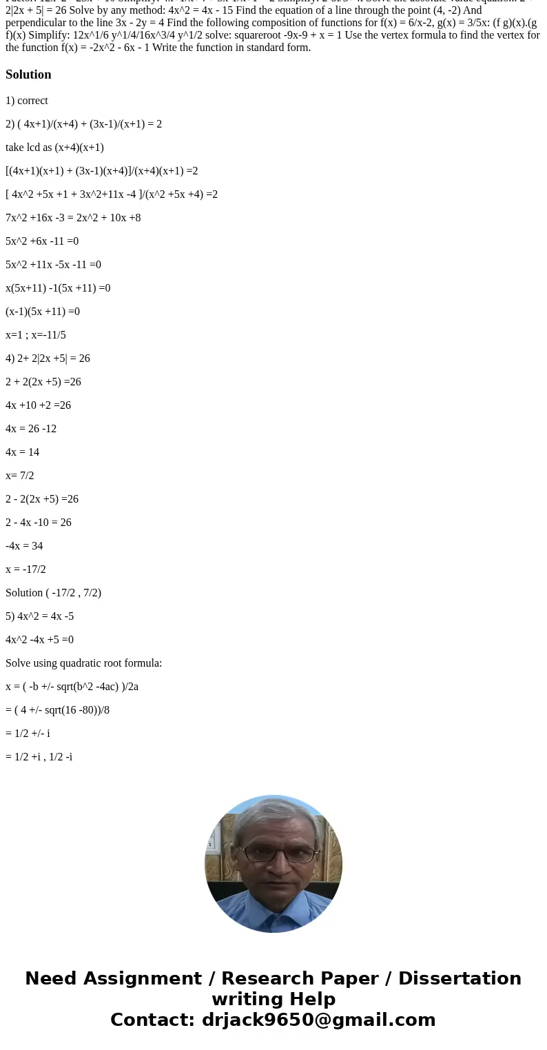 Factor: 12x^2 - 23x + 10 Simplify: 4x+1/x+4 + 3x-1/x+1 = 2 Simplify: 2-5i/3+4i Solve the absolute value equation: 2 + 2|2x + 5| = 26 Solve by any method: 4x^2   Factor: 12x^2 - 23x + 10 Simplify: 4x+1/x+4 + 3x-1/x+1 = 2 Simplify: 2-5i/3+4i Solve the absolute value equation: 2 + 2|2x + 5| = 26 Solve by any method: 4x^2
