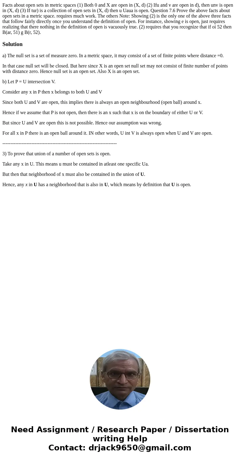 Facts about open sets in metric spaces (1) Both 0 and X are open in (X, d) (2) Ifu and v are open in d), then unv is open in (X, d) (3) If tur) is a collection  Facts about open sets in metric spaces (1) Both 0 and X are open in (X, d) (2) Ifu and v are open in d), then unv is open in (X, d) (3) If tur) is a collection