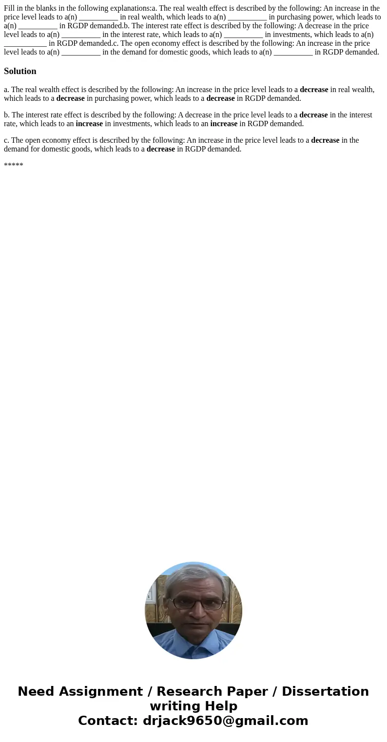 Fill in the blanks in the following explanations:a. The real wealth effect is described by the following: An increase in the price level leads to a(n) _________ Fill in the blanks in the following explanations:a. The real wealth effect is described by the following: An increase in the price level leads to a(n) _________
