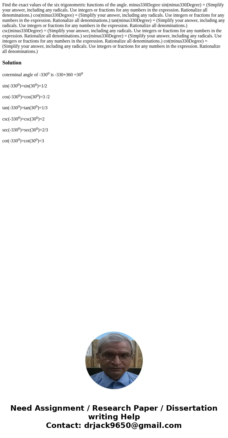 Find the exact values of the six trigonometric functions of the angle. minus330Degree sin(minus330Degree) = (Simplify your answer, including any radicals. Use   Find the exact values of the six trigonometric functions of the angle. minus330Degree sin(minus330Degree) = (Simplify your answer, including any radicals. Use