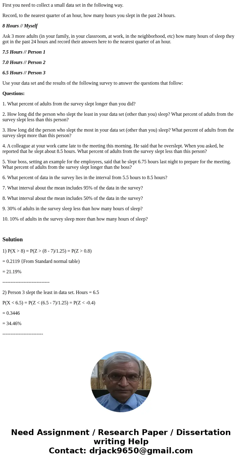 First you need to collect a small data set in the following way. Record, to the nearest quarter of an hour, how many hours you slept in the past 24 hours. 8 Hou First you need to collect a small data set in the following way. Record, to the nearest quarter of an hour, how many hours you slept in the past 24 hours. 8 Hou