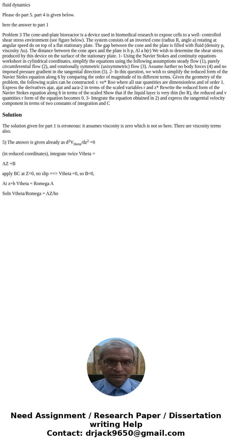 fluid dynamics Please do part 5. part 4 is given below. here the answer to part 1 Problem 3 The cone-and-plate bioreactor is a device used in biomedical researc