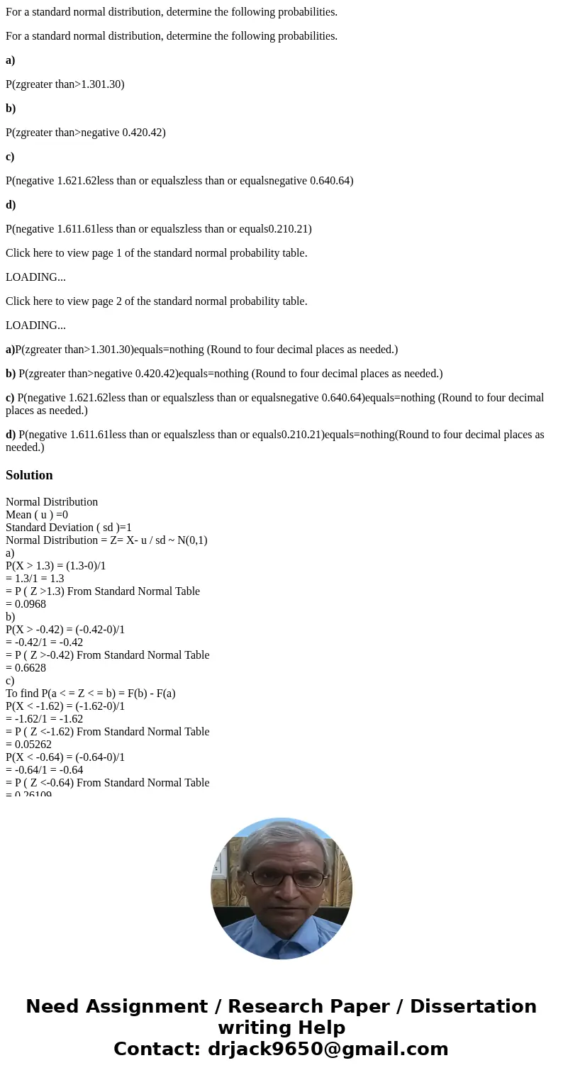 For a standard normal distribution, determine the following probabilities. For a standard normal distribution, determine the following probabilities. a) P(zgrea For a standard normal distribution, determine the following probabilities. For a standard normal distribution, determine the following probabilities. a) P(zgrea
