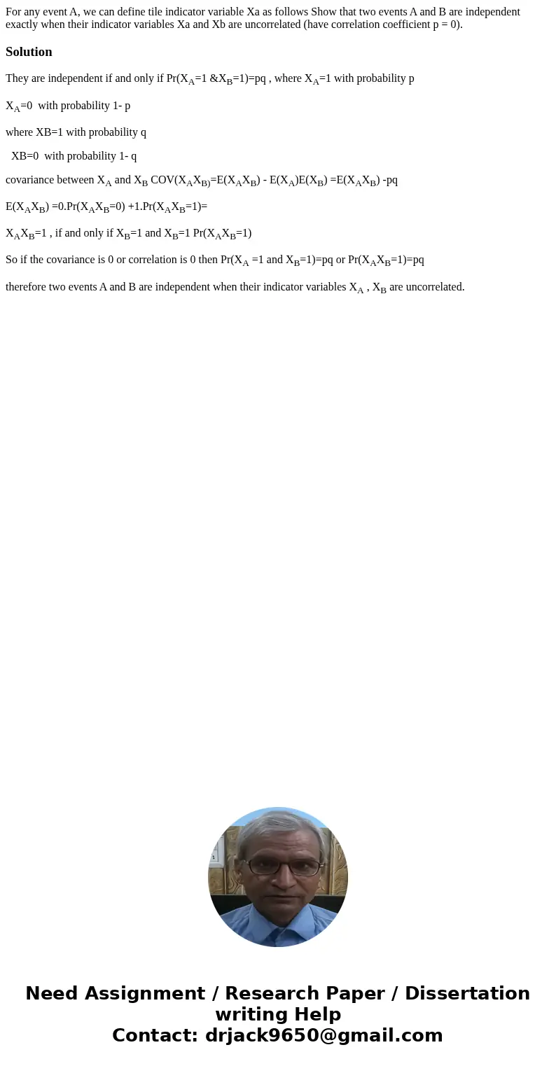 For any event A, we can define tile indicator variable Xa as follows Show that two events A and B are independent exactly when their indicator variables Xa and  For any event A, we can define tile indicator variable Xa as follows Show that two events A and B are independent exactly when their indicator variables Xa and