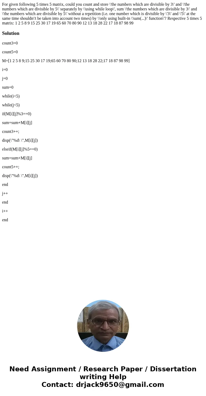 For given following 5 times 5 matrix, could you count and store \'the numbers which are divisible by 3\' and \'the numbers which are divisible by 5\' separatel  For given following 5 times 5 matrix, could you count and store \'the numbers which are divisible by 3\' and \'the numbers which are divisible by 5\' separatel