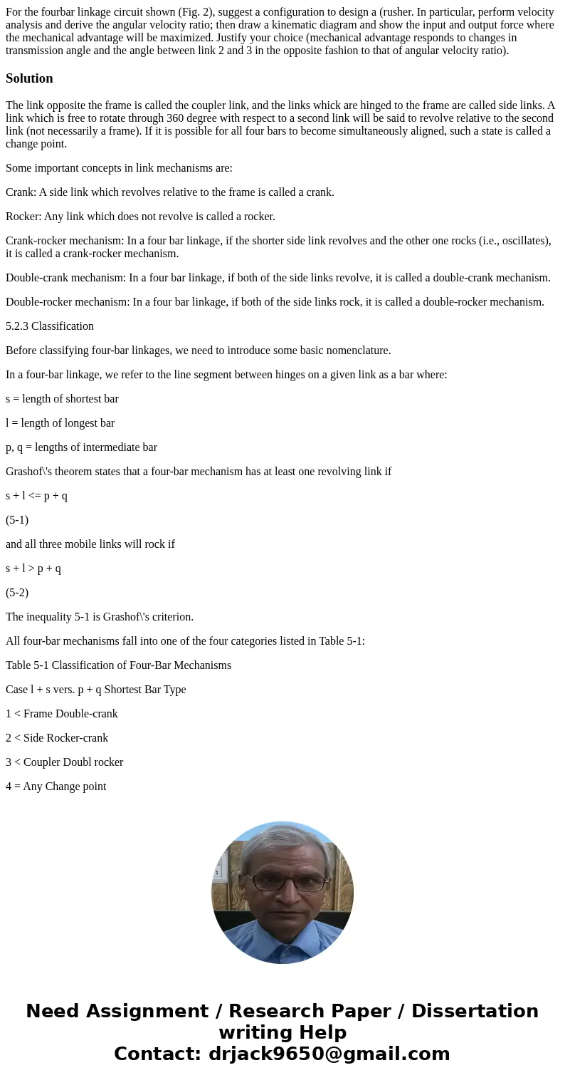 For the fourbar linkage circuit shown (Fig. 2), suggest a configuration to design a (rusher. In particular, perform velocity analysis and derive the angular ve  For the fourbar linkage circuit shown (Fig. 2), suggest a configuration to design a (rusher. In particular, perform velocity analysis and derive the angular ve