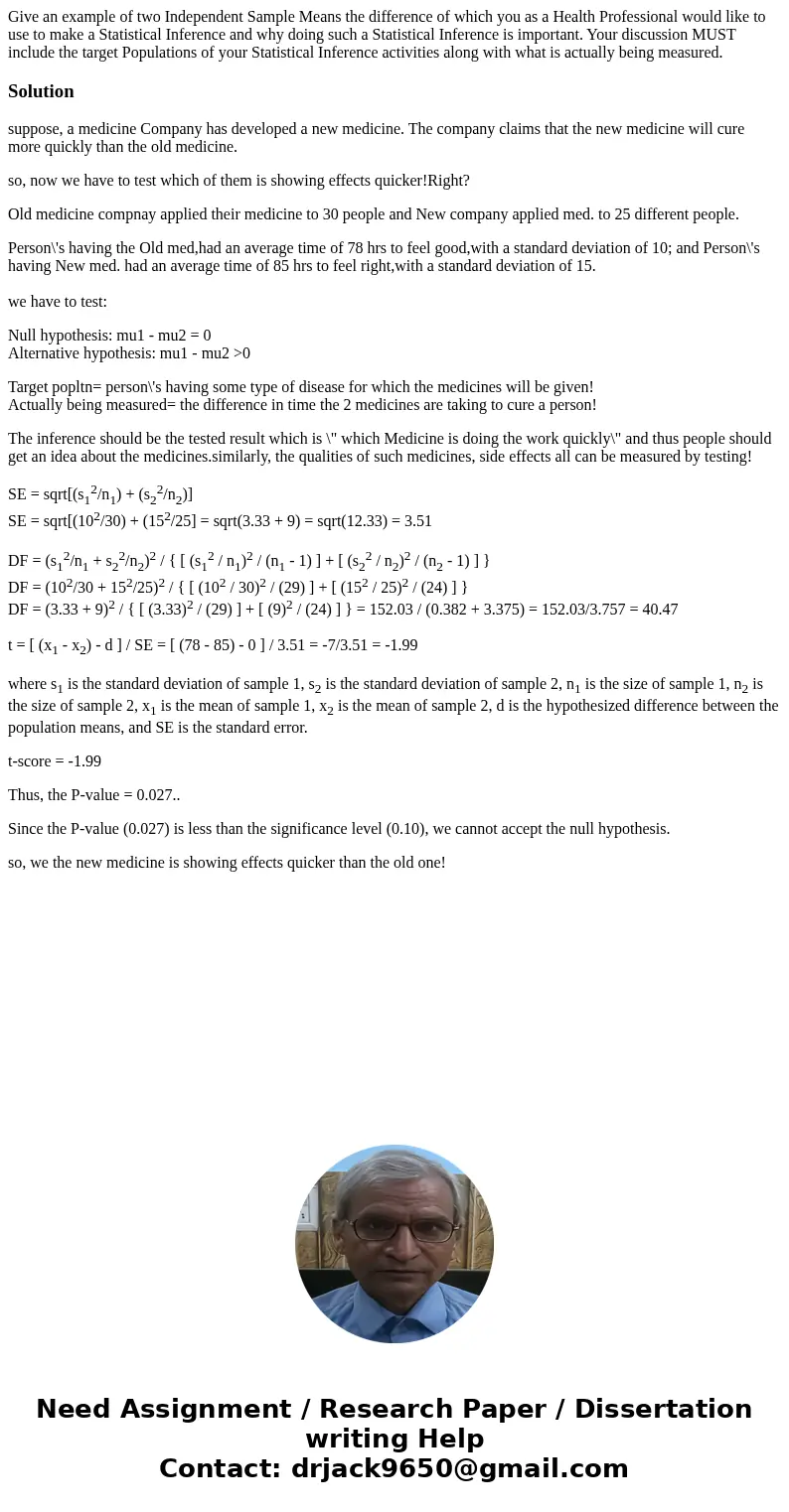 Give an example of two Independent Sample Means the difference of which you as a Health Professional would like to use to make a Statistical Inference and why d Give an example of two Independent Sample Means the difference of which you as a Health Professional would like to use to make a Statistical Inference and why d