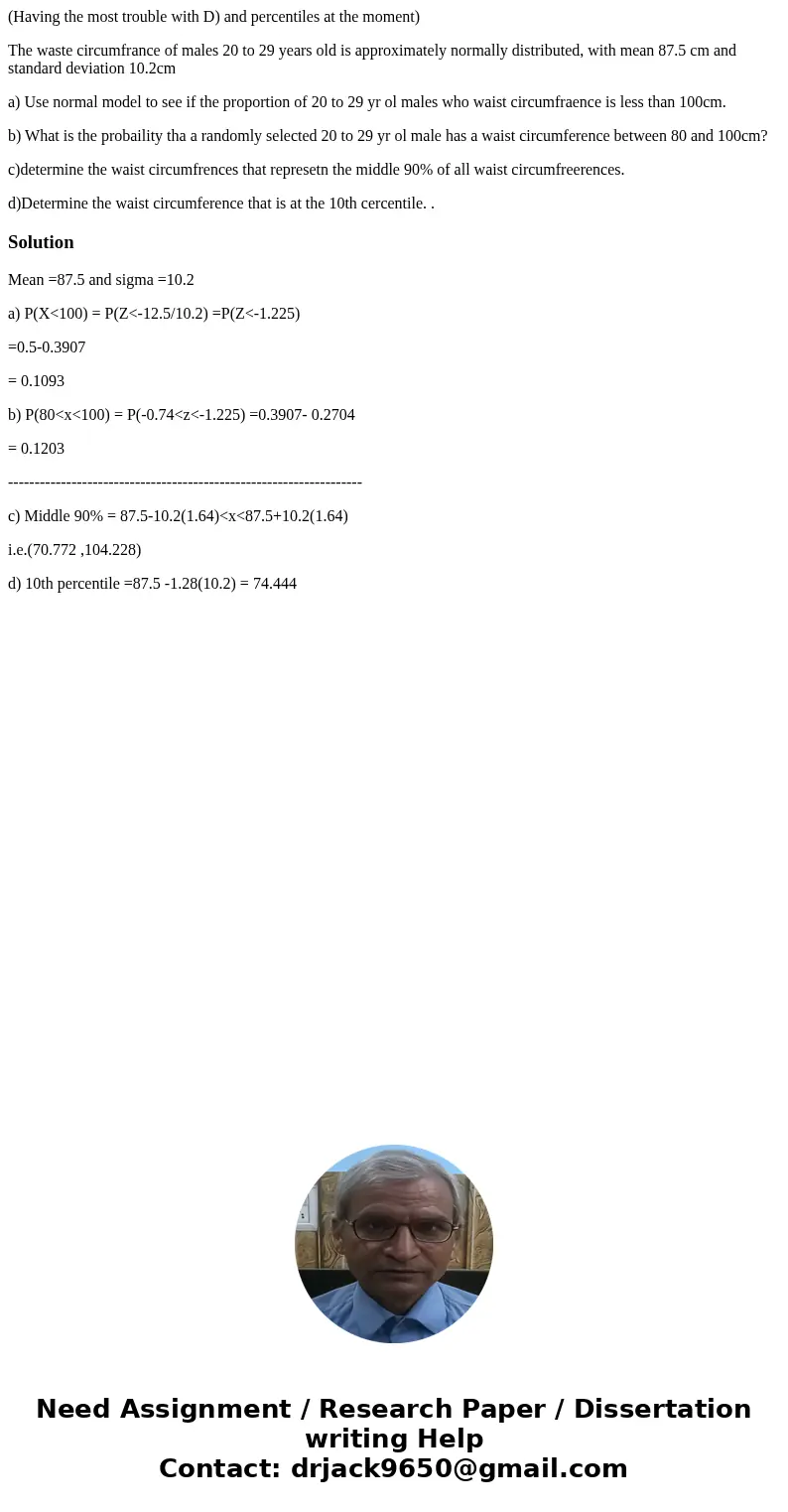 (Having the most trouble with D) and percentiles at the moment) The waste circumfrance of males 20 to 29 years old is approximately normally distributed, with m (Having the most trouble with D) and percentiles at the moment) The waste circumfrance of males 20 to 29 years old is approximately normally distributed, with m