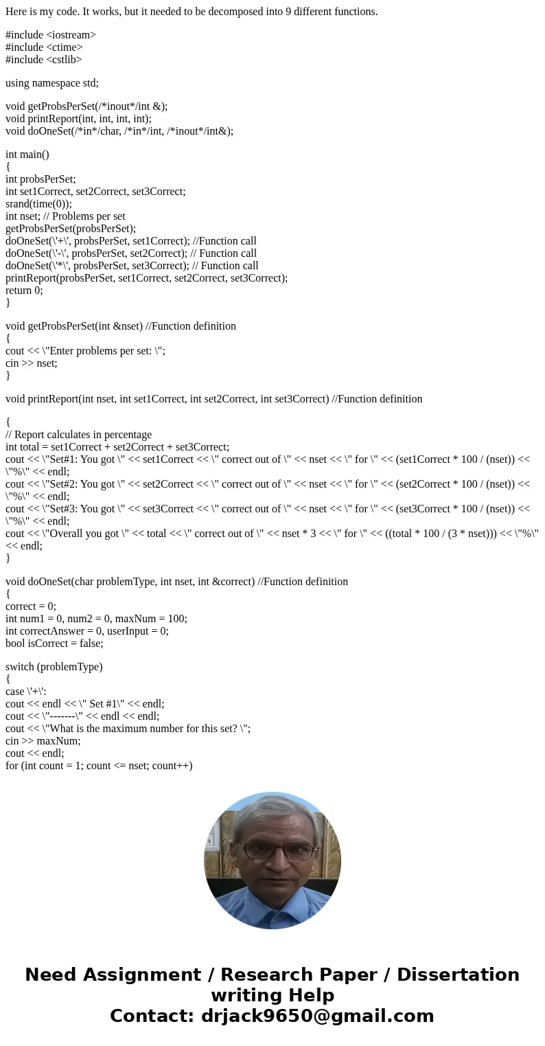 Here is my code. It works, but it needed to be decomposed into 9 different functions. #include <iostream> #include <ctime> #include <cstlib> u Here is my code. It works, but it needed to be decomposed into 9 different functions. #include <iostream> #include <ctime> #include <cstlib> u
