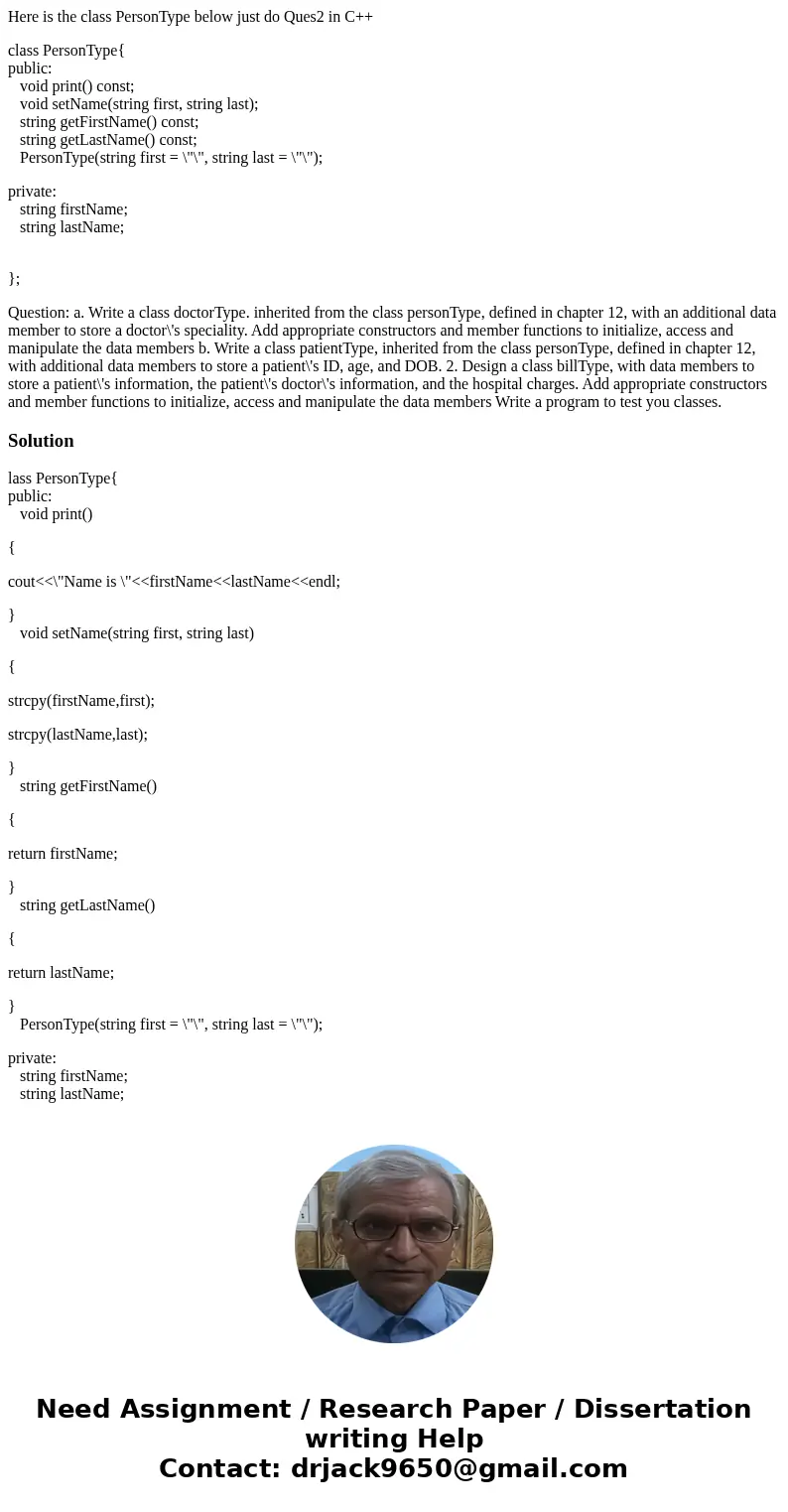 Here is the class PersonType below just do Ques2 in C++ class PersonType{ public: void print() const; void setName(string first, string last); string getFirstNa Here is the class PersonType below just do Ques2 in C++ class PersonType{ public: void print() const; void setName(string first, string last); string getFirstNa