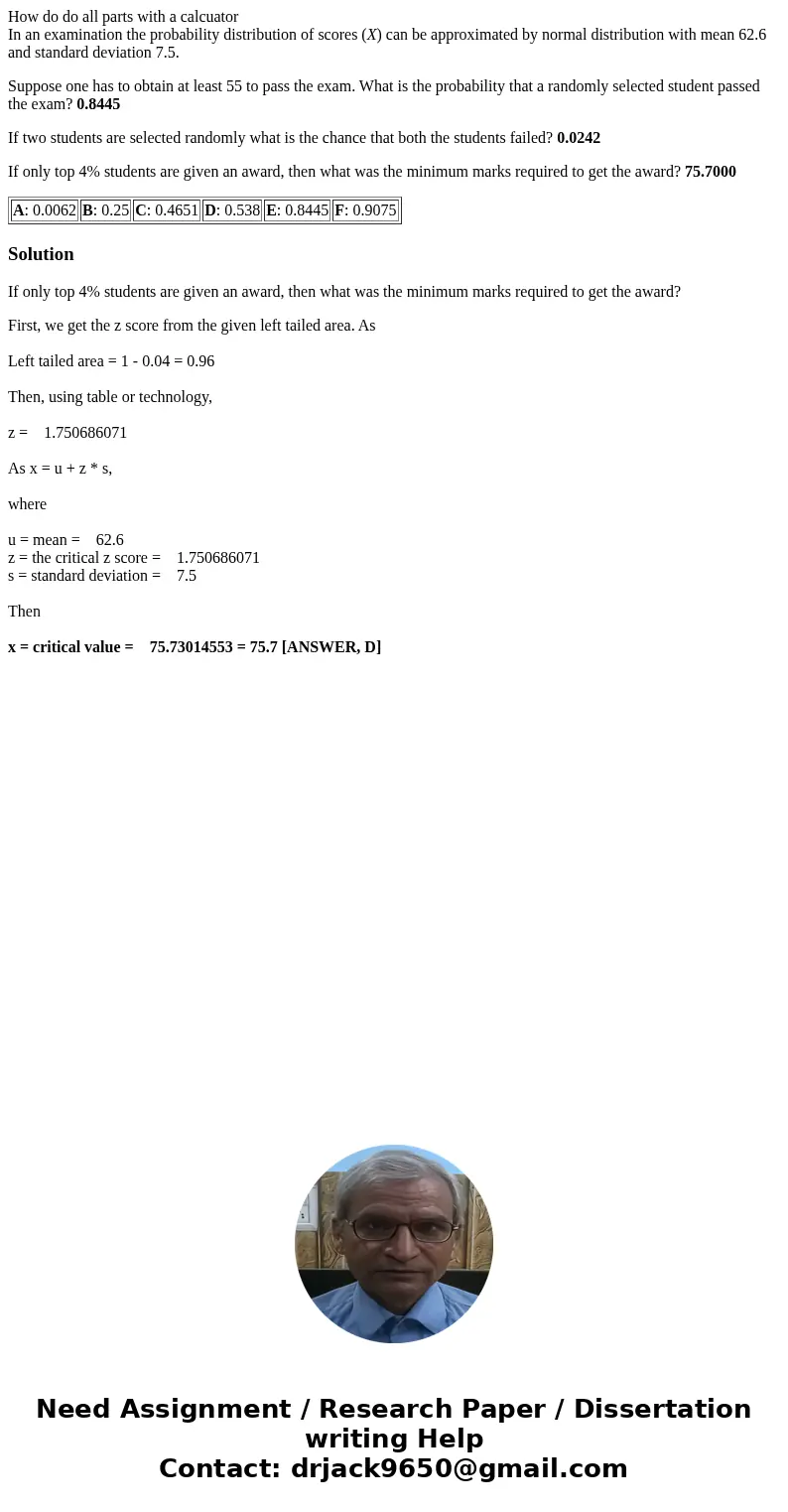 How do do all parts with a calcuator In an examination the probability distribution of scores (X) can be approximated by normal distribution with mean 62.6 and  How do do all parts with a calcuator In an examination the probability distribution of scores (X) can be approximated by normal distribution with mean 62.6 and