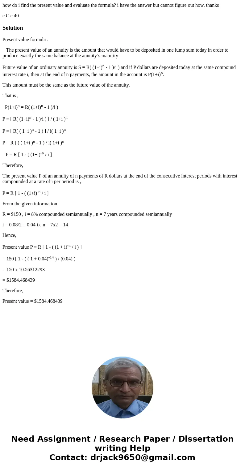 how do i find the present value and evaluate the formula? i have the answer but cannot figure out how. thanks e C c 40 SolutionPresent value formula : The prese how do i find the present value and evaluate the formula? i have the answer but cannot figure out how. thanks e C c 40 SolutionPresent value formula : The prese