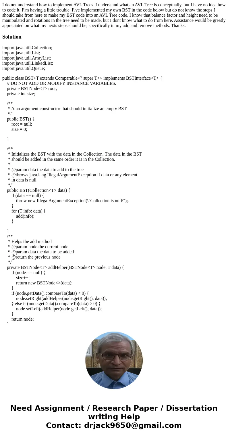I do not understand how to implement AVL Trees. I understand what an AVL Tree is conceptually, but I have no idea how to code it. I\'m having a little trouble.  I do not understand how to implement AVL Trees. I understand what an AVL Tree is conceptually, but I have no idea how to code it. I\'m having a little trouble.