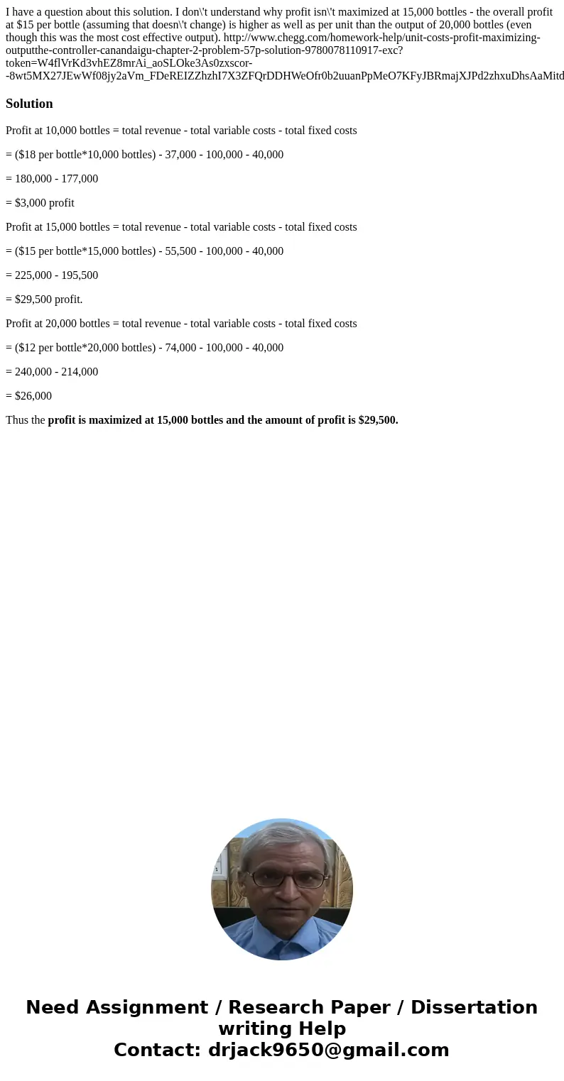 I have a question about this solution. I don\'t understand why profit isn\'t maximized at 15,000 bottles - the overall profit at $15 per bottle (assuming that d I have a question about this solution. I don\'t understand why profit isn\'t maximized at 15,000 bottles - the overall profit at $15 per bottle (assuming that d