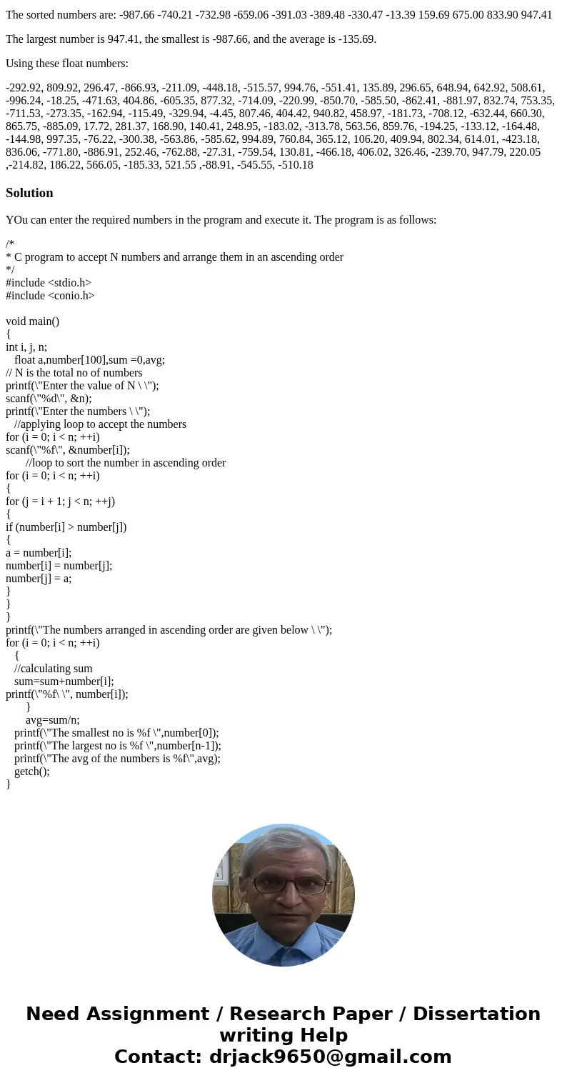 I need help craeting a program in C that can sort these numbers below using array. I also need it to find the largest, smallest, and the average of the numbers. I need help craeting a program in C that can sort these numbers below using array. I also need it to find the largest, smallest, and the average of the numbers.