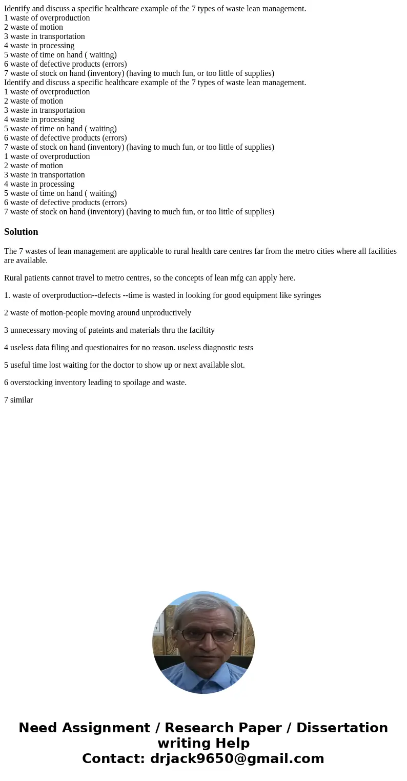 Identify and discuss a specific healthcare example of the 7 types of waste lean management. 1 waste of overproduction 2 waste of motion 3 waste in transportati  Identify and discuss a specific healthcare example of the 7 types of waste lean management. 1 waste of overproduction 2 waste of motion 3 waste in transportati