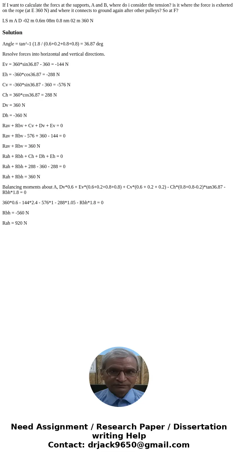 If I want to calculate the forcs at the supports, A and B, where do i consider the tension? is it where the force is exherted on the rope (at E 360 N) and where If I want to calculate the forcs at the supports, A and B, where do i consider the tension? is it where the force is exherted on the rope (at E 360 N) and where