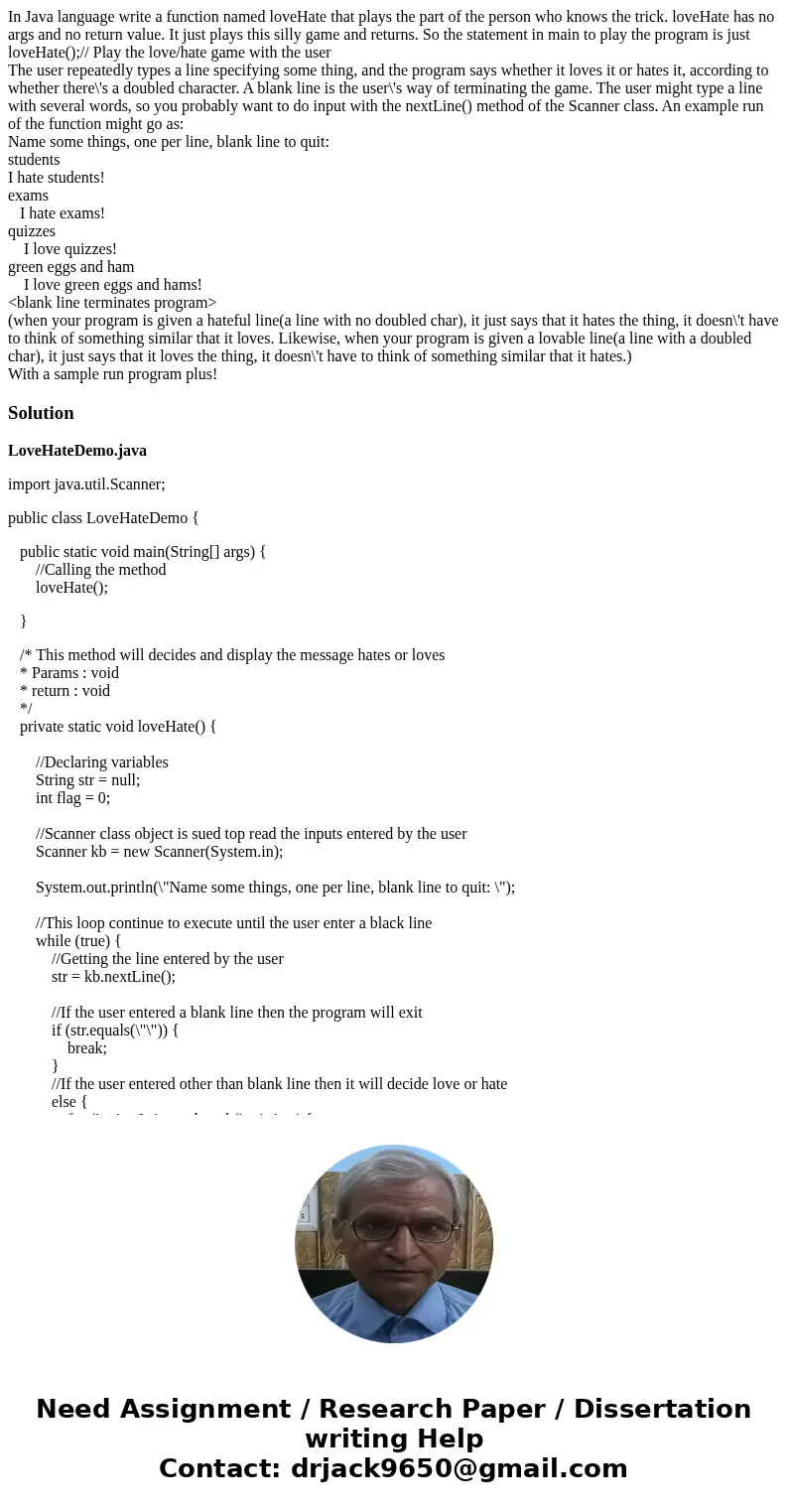 In Java language write a function named loveHate that plays the part of the person who knows the trick. loveHate has no args and no return value. It just plays  In Java language write a function named loveHate that plays the part of the person who knows the trick. loveHate has no args and no return value. It just plays