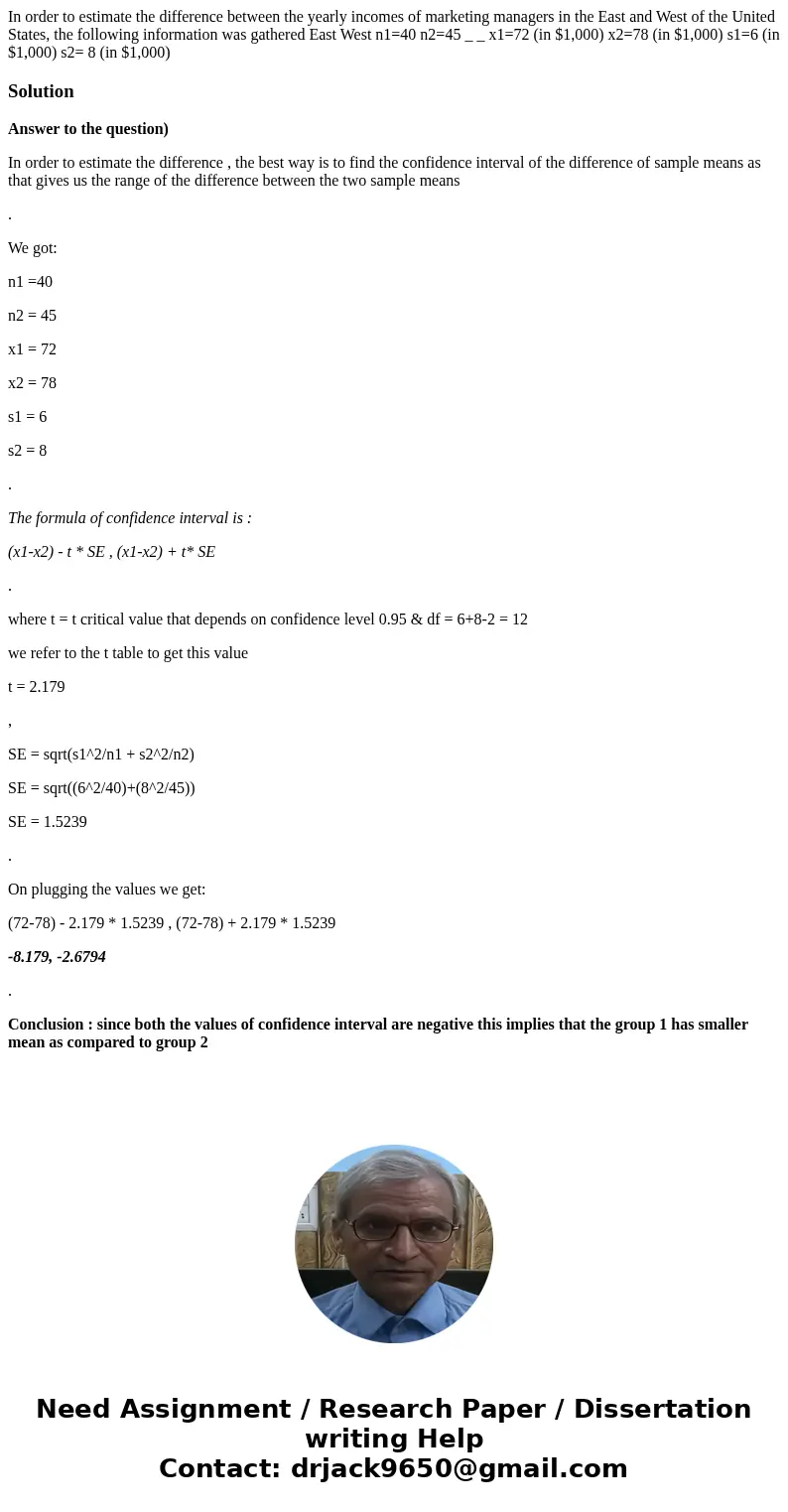 In order to estimate the difference between the yearly incomes of marketing managers in the East and West of the United States, the following information was ga In order to estimate the difference between the yearly incomes of marketing managers in the East and West of the United States, the following information was ga