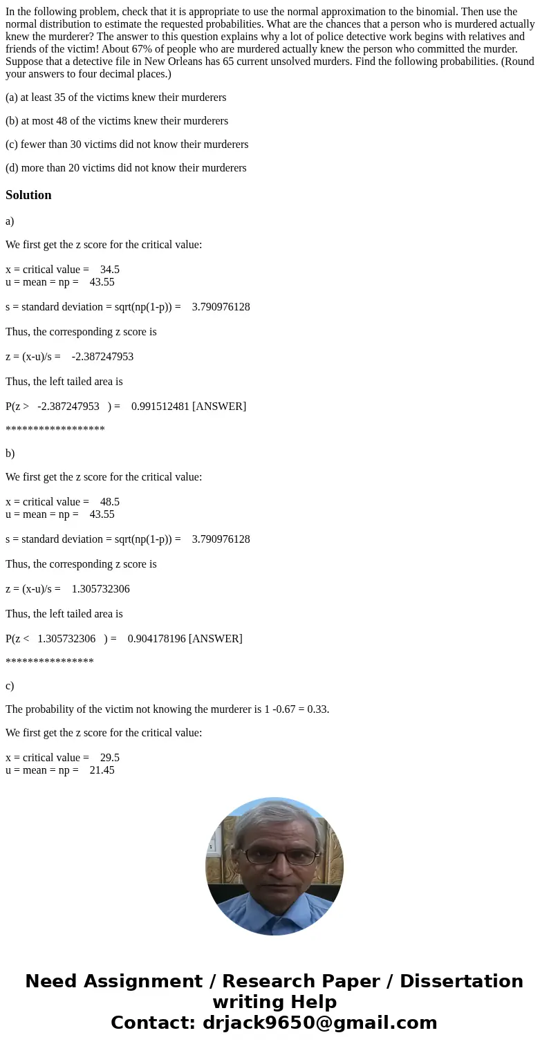 In the following problem, check that it is appropriate to use the normal approximation to the binomial. Then use the normal distribution to estimate the request In the following problem, check that it is appropriate to use the normal approximation to the binomial. Then use the normal distribution to estimate the request