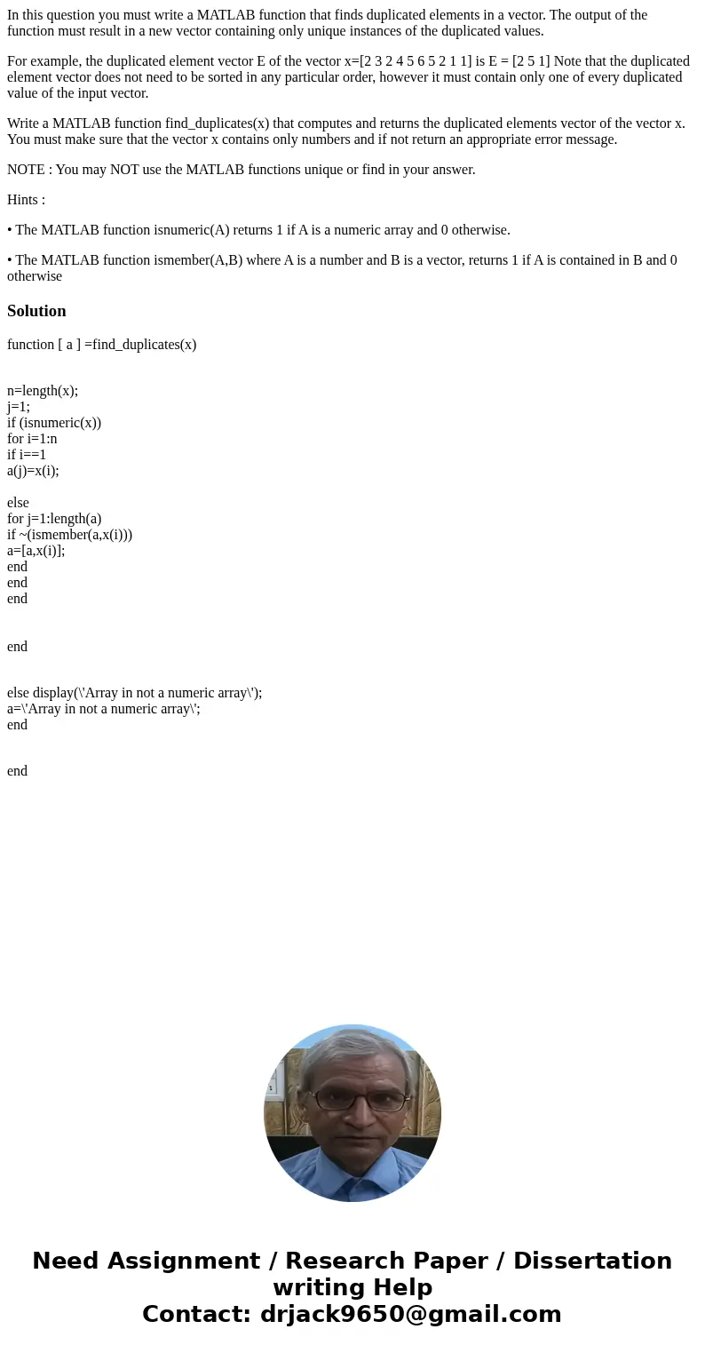 In this question you must write a MATLAB function that finds duplicated elements in a vector. The output of the function must result in a new vector containing  In this question you must write a MATLAB function that finds duplicated elements in a vector. The output of the function must result in a new vector containing