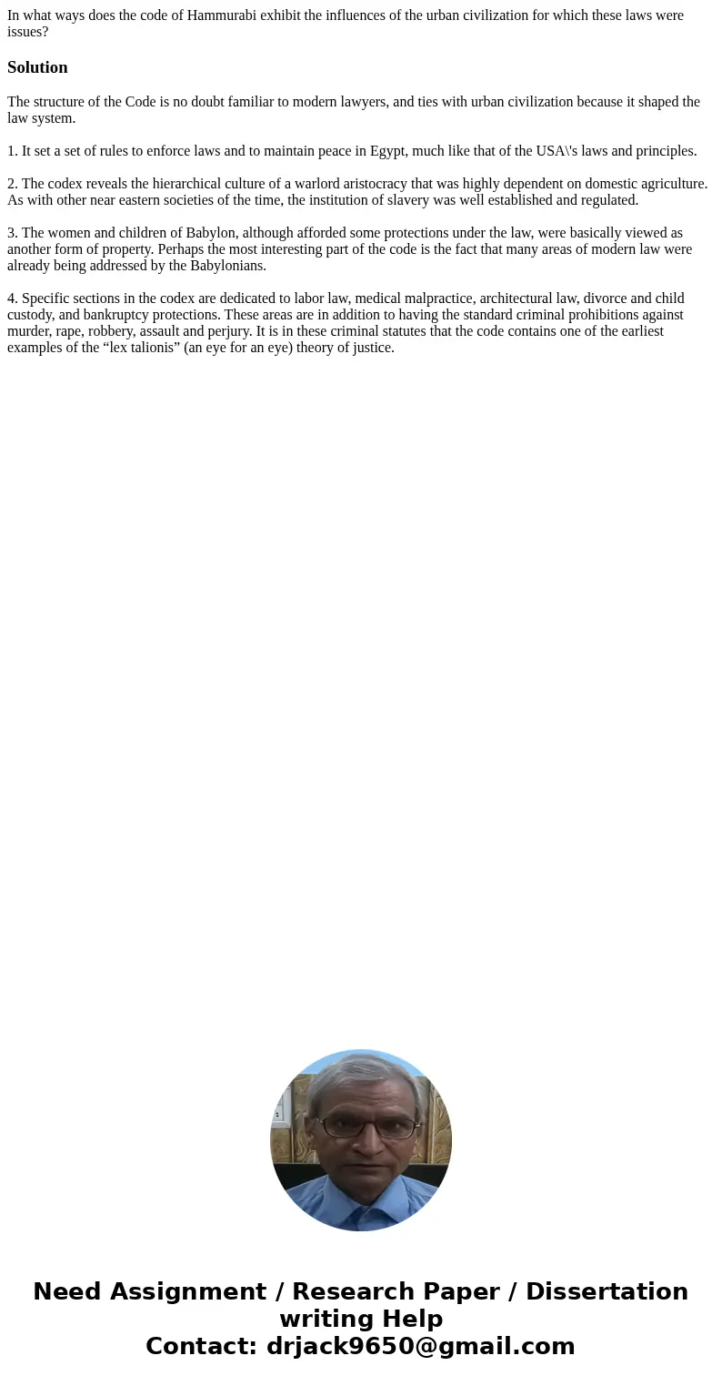 In what ways does the code of Hammurabi exhibit the influences of the urban civilization for which these laws were issues?SolutionThe structure of the Code is n In what ways does the code of Hammurabi exhibit the influences of the urban civilization for which these laws were issues?SolutionThe structure of the Code is n