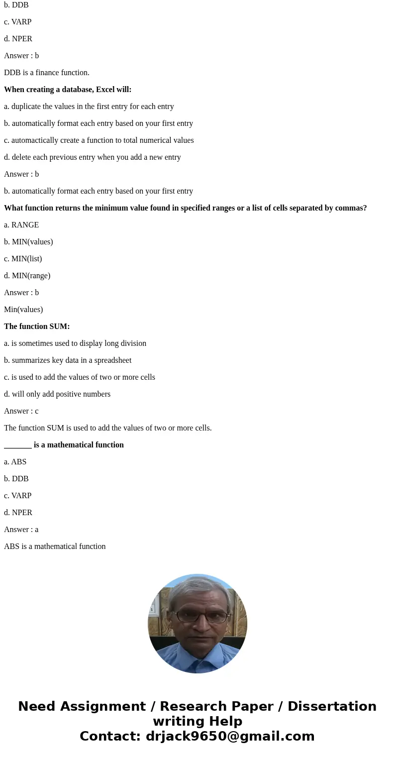 _______ is a finance funtion. a. ABS b. DDB c. VARP d. NPER When creating a database, Excel will: a. duplicate the values in the first entry for each entry b. a _______ is a finance funtion. a. ABS b. DDB c. VARP d. NPER When creating a database, Excel will: a. duplicate the values in the first entry for each entry b. a