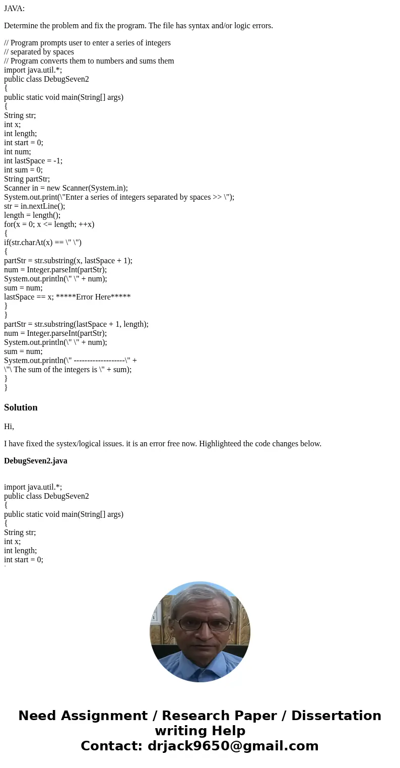 JAVA: Determine the problem and fix the program. The file has syntax and/or logic errors. // Program prompts user to enter a series of integers // separated by  JAVA: Determine the problem and fix the program. The file has syntax and/or logic errors. // Program prompts user to enter a series of integers // separated by